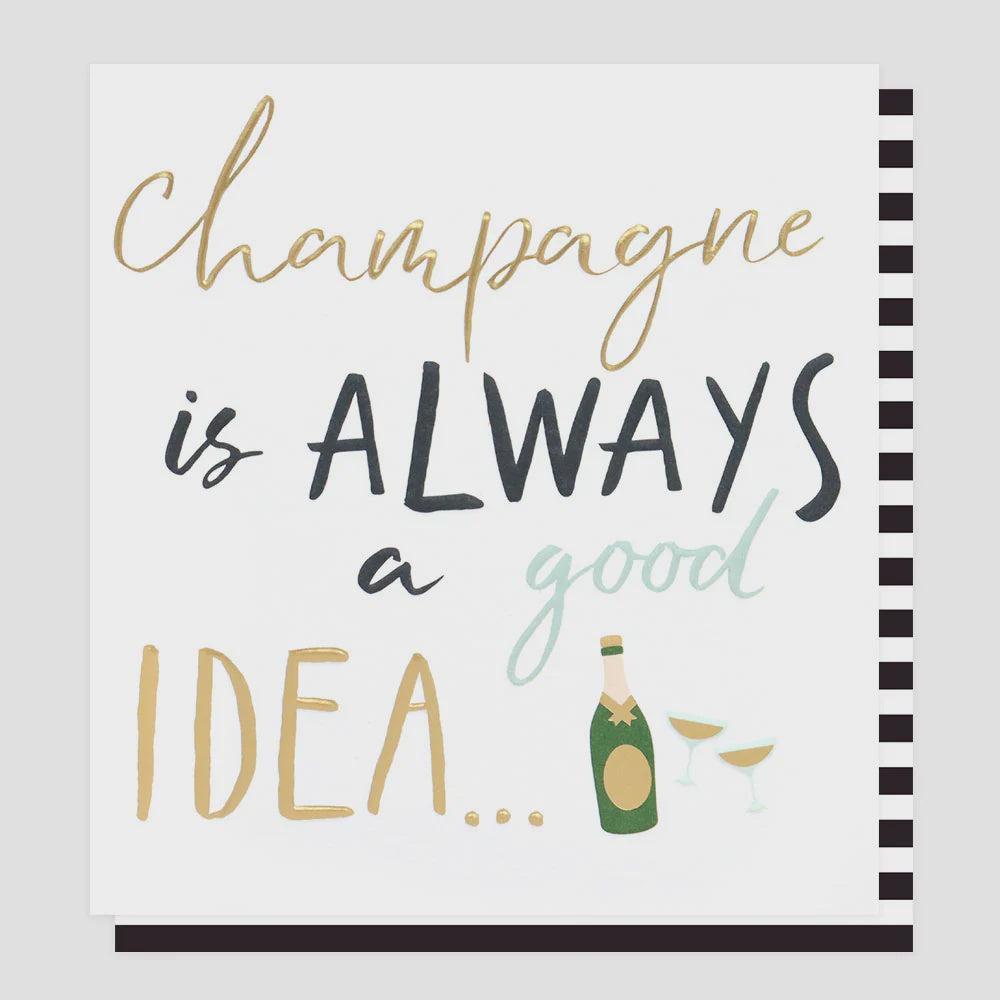 CHAMPAGNE IS ALWAYS A GOOD IDEA CARD - RAPT ONLINE
